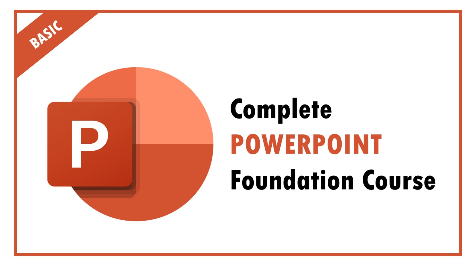 Complete Powerpoint Foundation Course