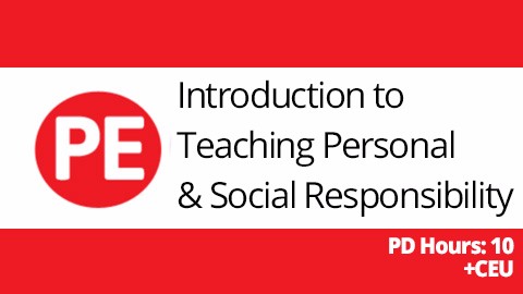 Introduction to Teaching Personal and Social Responsibility (TPSR)