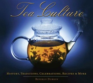 Tea Culture: History, Traditions, Celebrations, Recipes & More from Tea Books