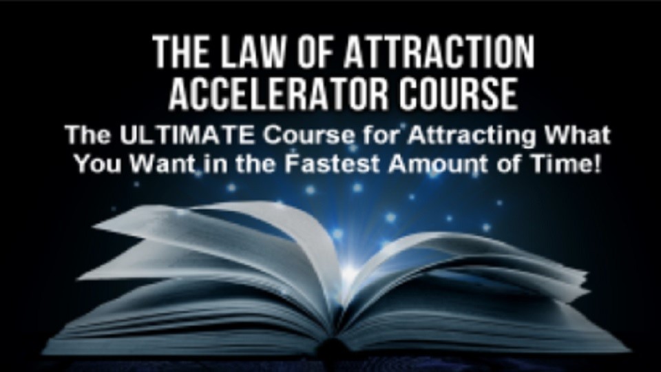 Law of Attraction Accelerator Course | The Law of Attraction