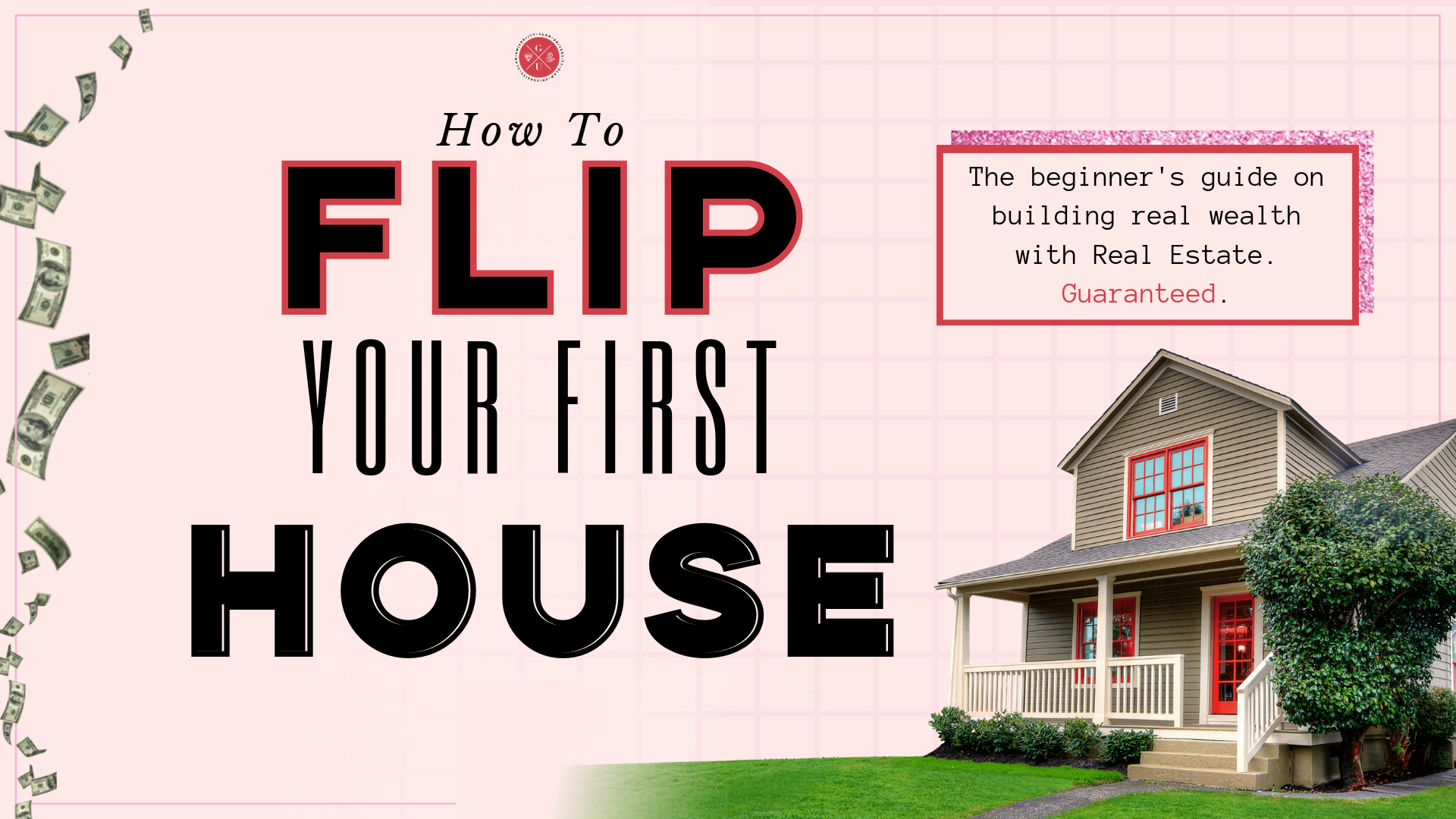 Make your first. How to Flip a House. Real Estate flipping.