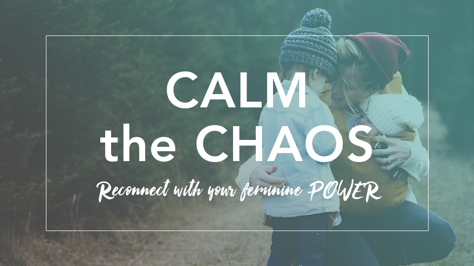 CALM the CHAOS Soulful Parenting