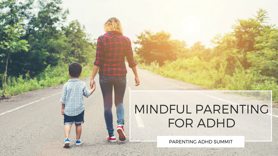 Mindful Parenting for Raising Kids with ADHD | Parenting ...