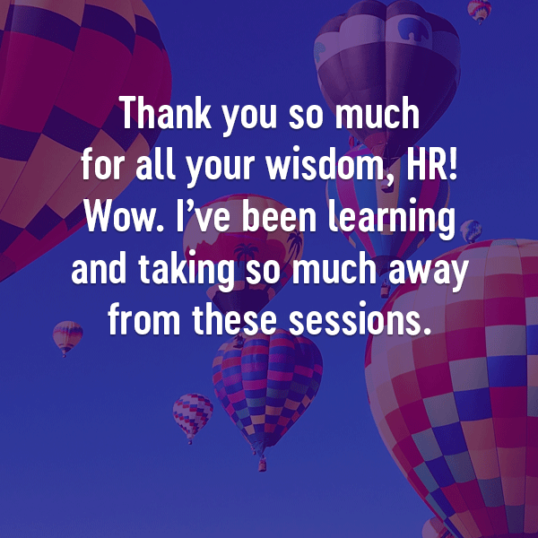 *** Image of hot-air balloons with praise for the scene workshop: “Thank you so much for all your wisdom, HR! Wow. I’ve been learning and taking so much away from these sessions.” ***