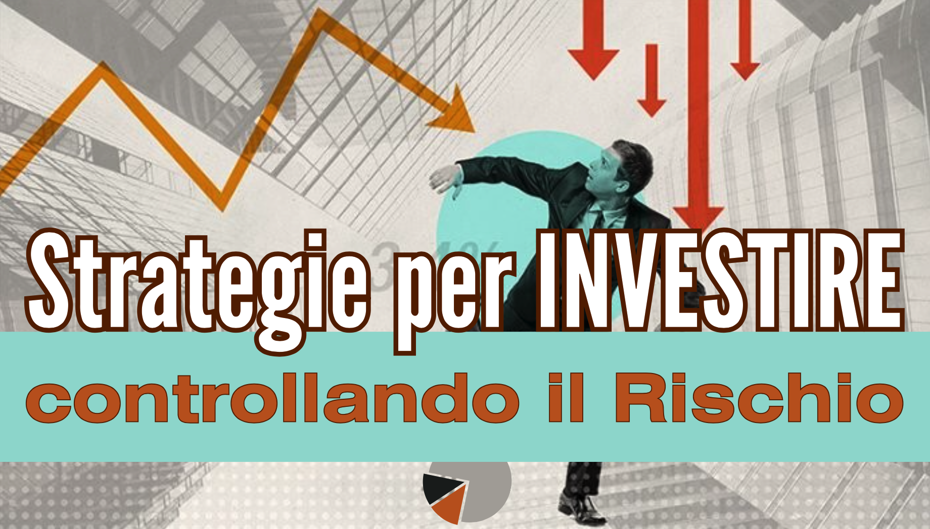 strategie di investimento: strategie per investire controllando il rischio