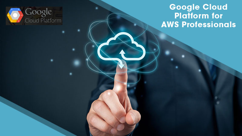 Google Cloud Platform for AWS Professionals | Stone River eLearning |