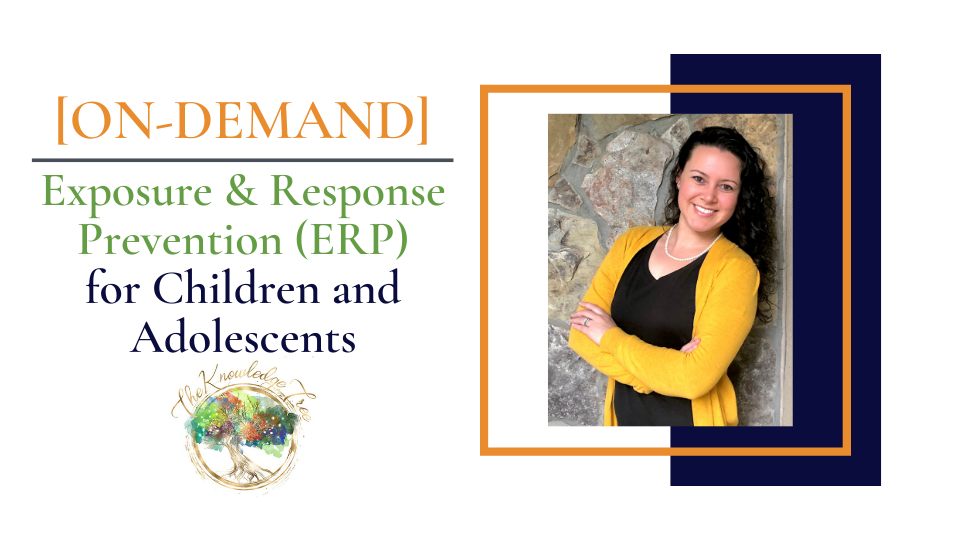 ERP for Kids On-Demand CE Webinar for therapists, counselors, psychologists, social workers, marriage and family therapists