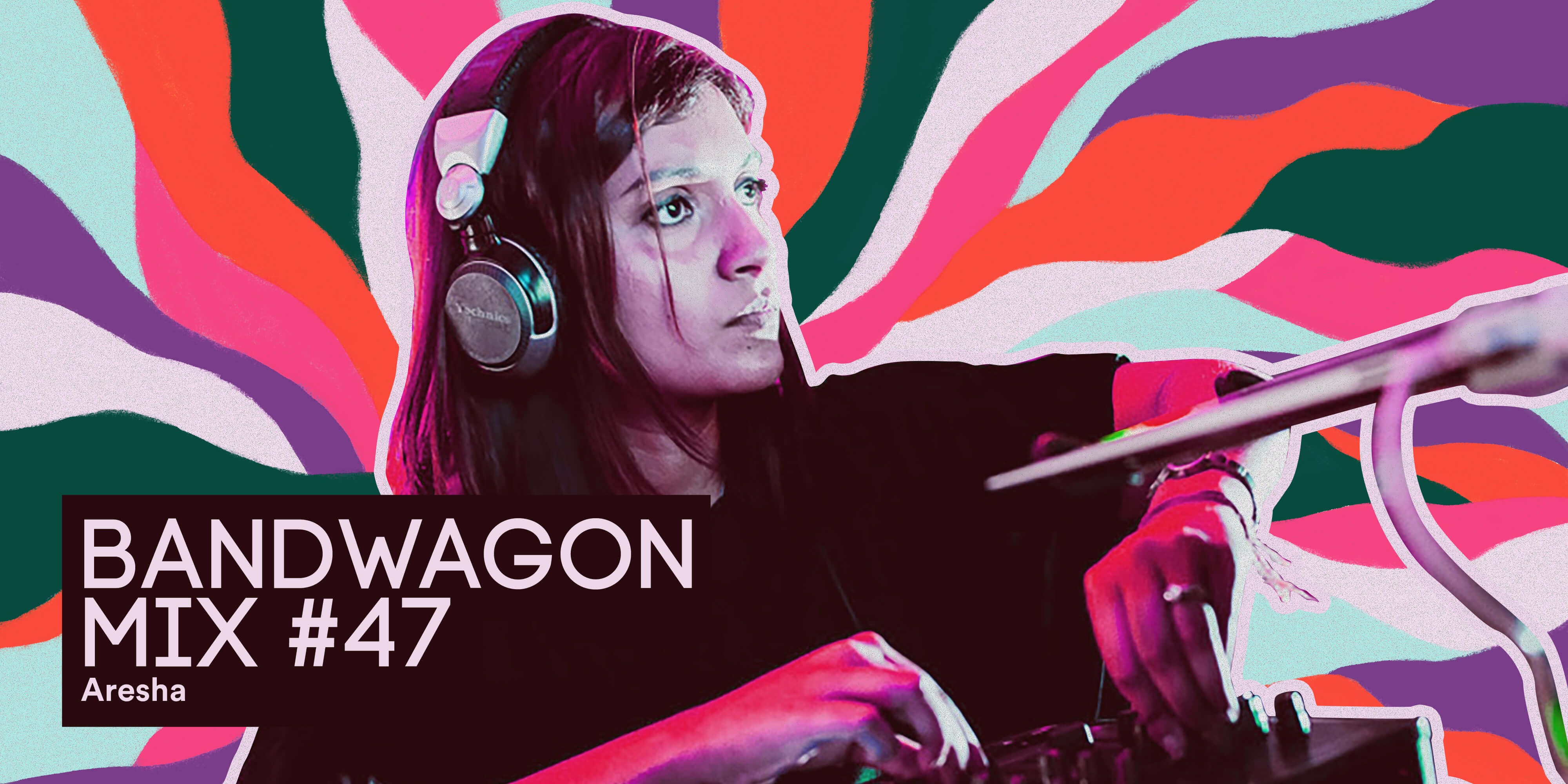 Bandwagon Mix #47: Aresha
