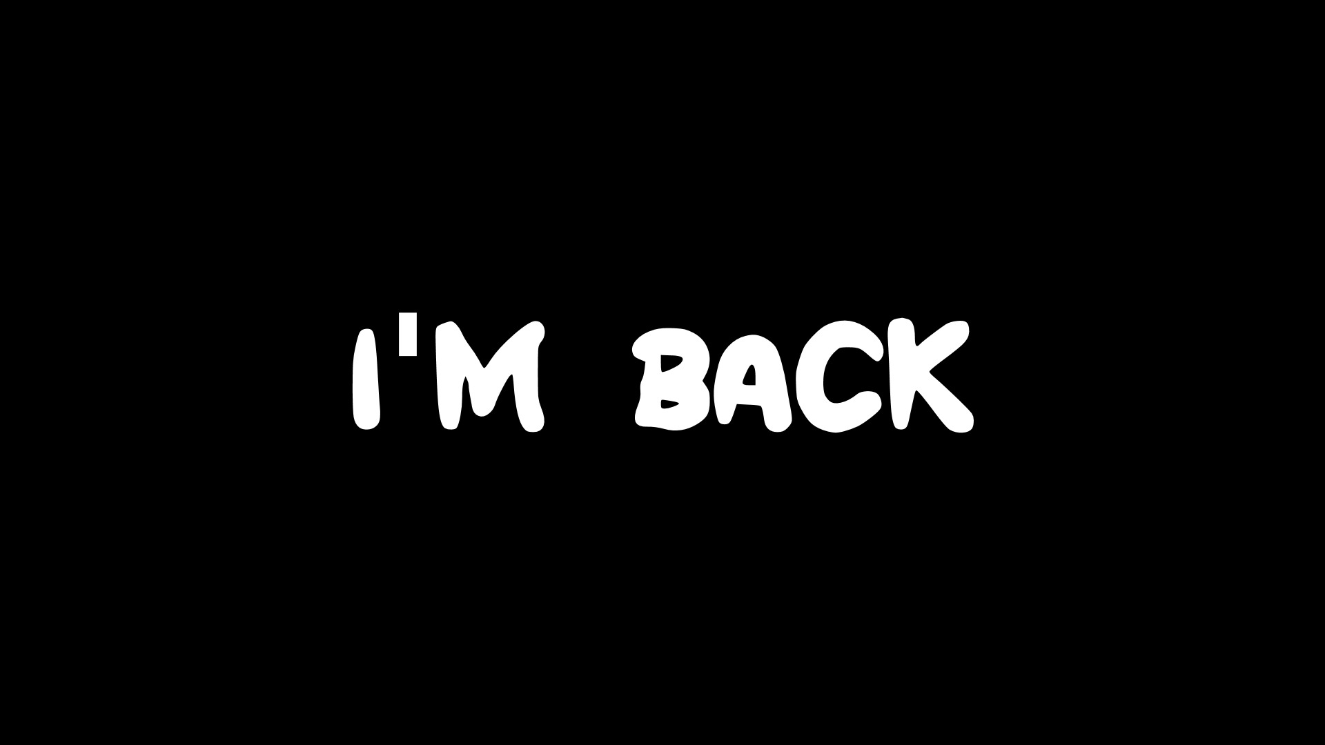 I m loaded. Надпись back. Я вернулся надпись. Надпись im. I M back.