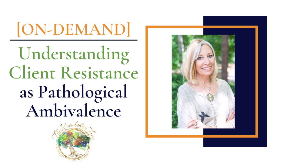 Client Resistance On-Demand CEU Workshop for therapists, counselors, psychologists, social workers, marriage and family therapists