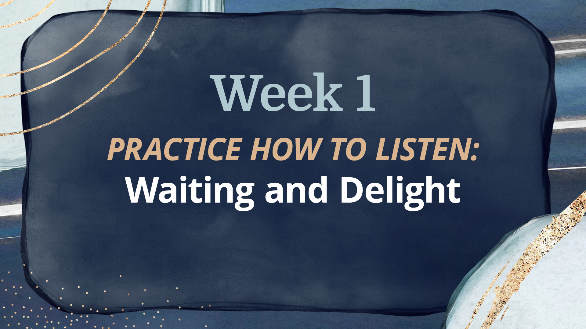 WEEK 1: Waiting and Delight