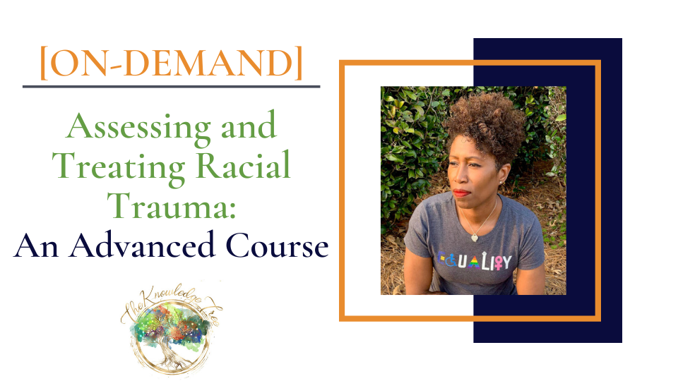 Advanced Racial Trauma On-Demand CEU Workshop for therapists, counselors, psychologists, social workers, marriage and family therapists