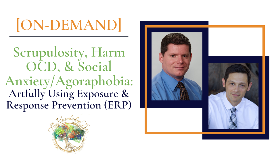 Scrupulosity, Harm OCD, Social Anxiety, Agoraphobia On-Demand CE Webinar for therapists, counselors, psychologists, social workers, marriage and family therapists