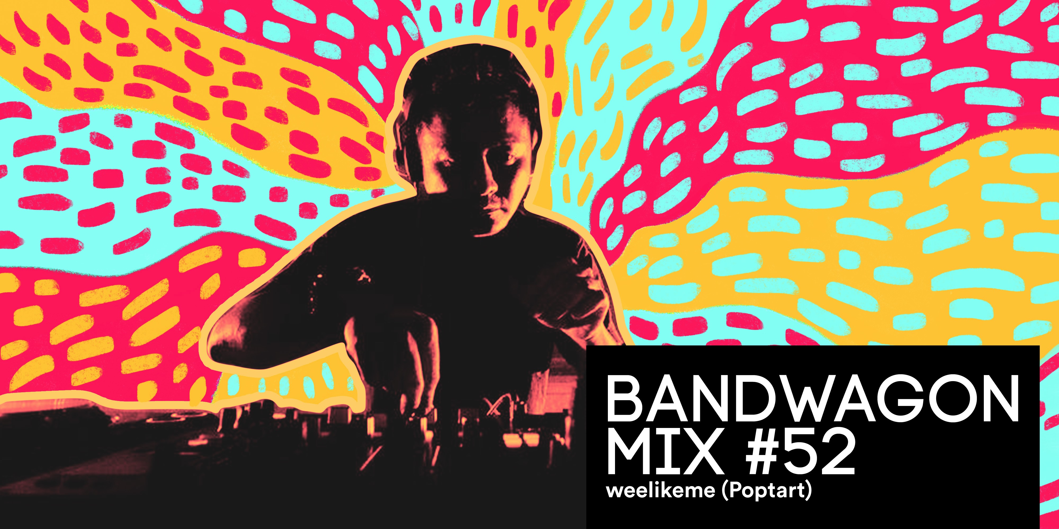 Bandwagon Mix #52: weelikeme (Poptart)
