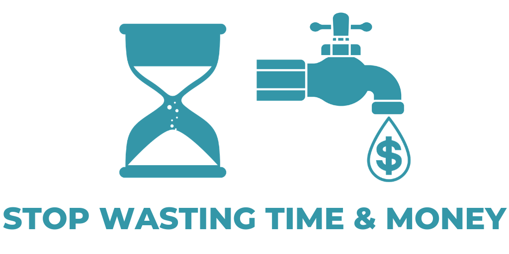 Stop Wasting Time and Money