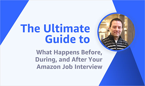 The Ultimate Guide to What Happens Before, During, and After Your Amazon Job Interview