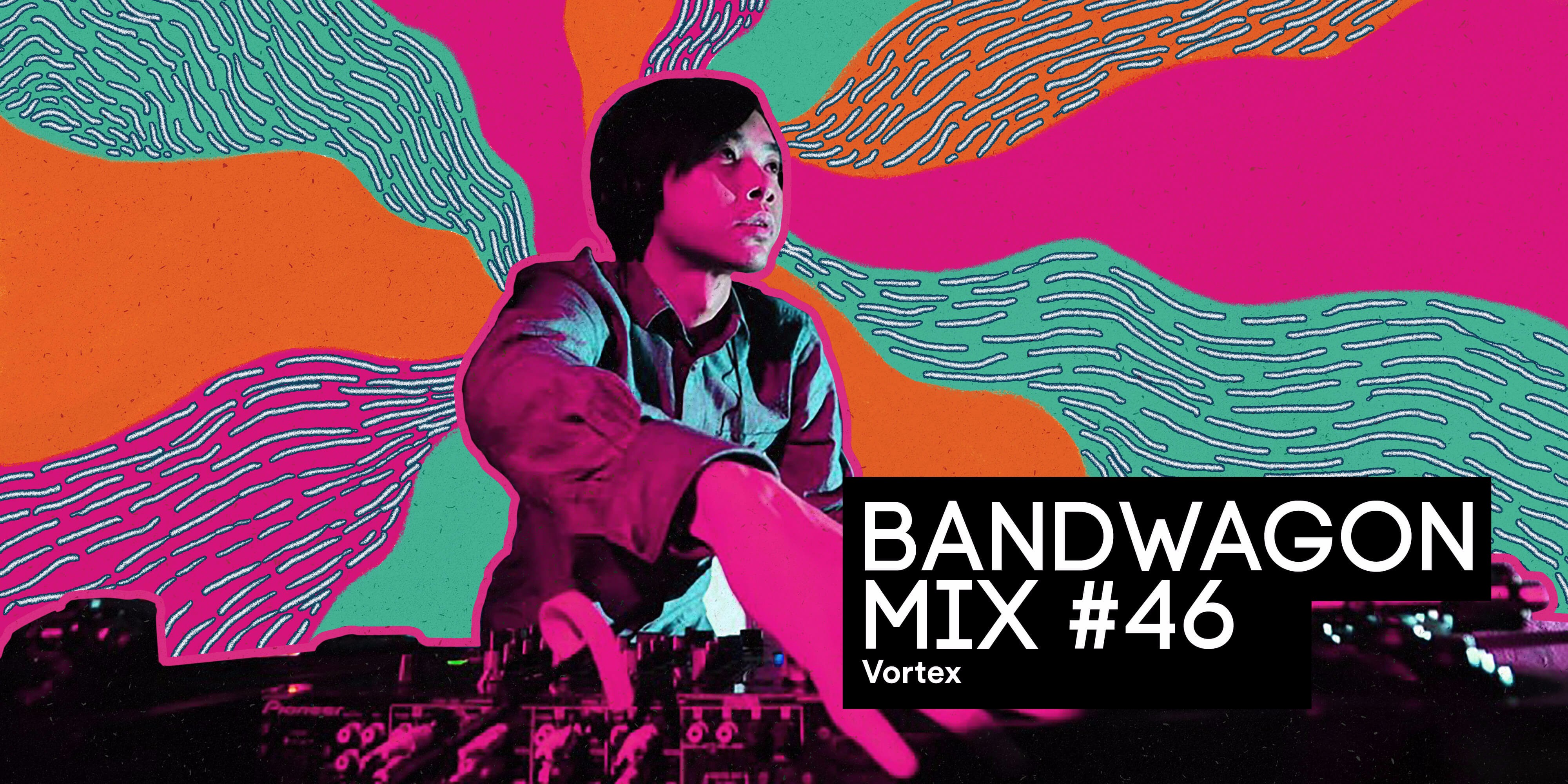 Bandwagon Mix #46: Vortex