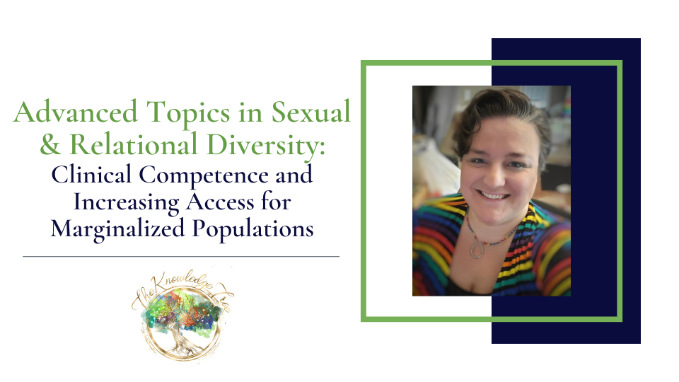 Advanced Sexual & Relational Diversity Continuing Education Course for therapists, counselors, psychologists, social workers, marriage and family therapists