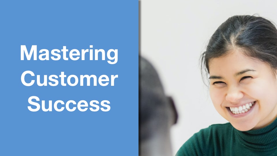 Mastering Customer Success | Success Methods Academy