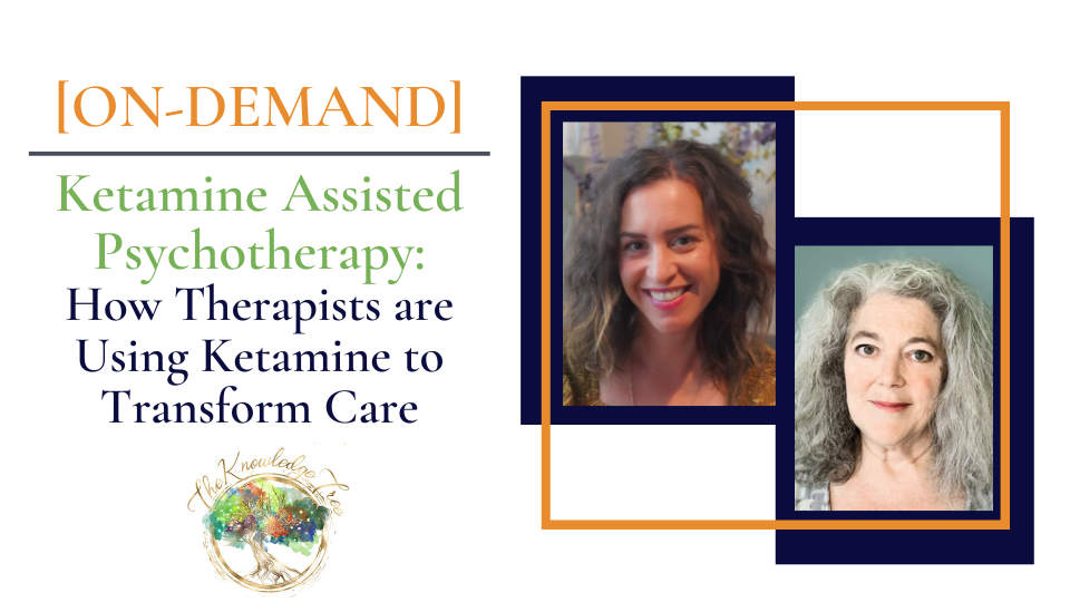 Ketamine Assisted Psychotherapy On-Demand CE Webinar for therapists, counselors, psychologists, social workers, marriage and family therapists