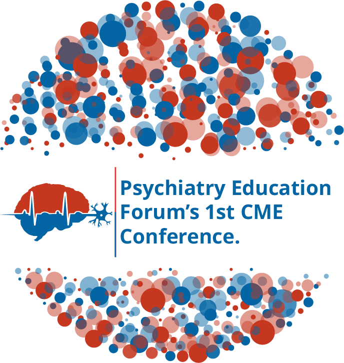 Psychiatry Education Forum's 1st CME Conference Psychiatry Education