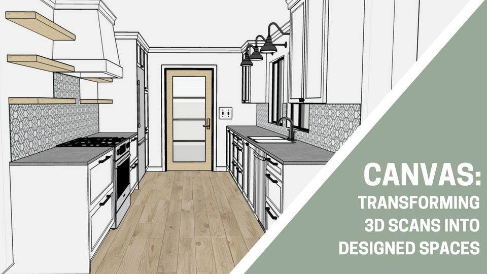 Canvas: Transforming 3D Scans into Designed Spaces  SketchUp for