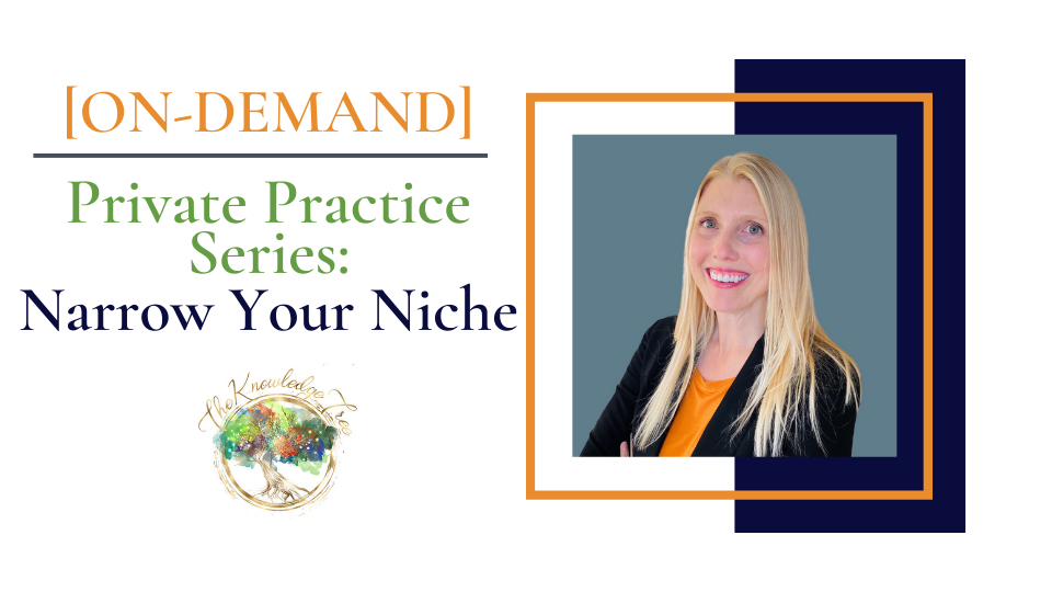 Narrow Your Niche On-Demand CEU Workshop for therapists, counselors, psychologists, social workers, marriage and family therapists