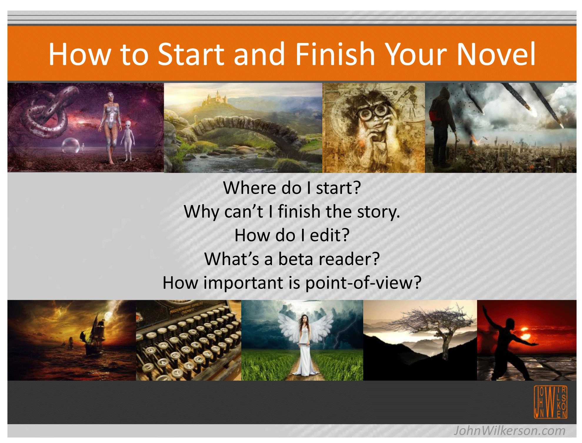 How to start and finishe your book or novel john wilkerson author
