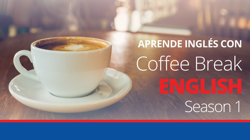 Coffee Break English Version En Espanol The Coffee Break Academy