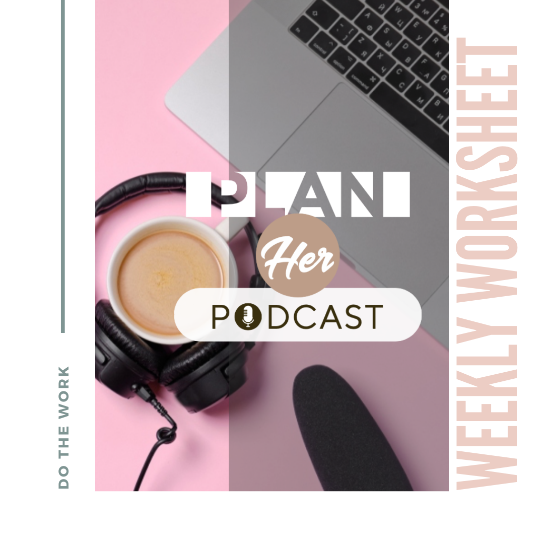 Plan Her Podcast Workshets