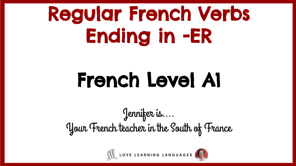 level-a1-regular-french-verbs-ending-in-er-love-learning