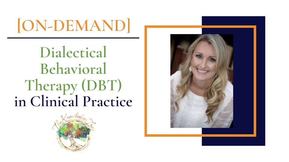 Dialectical Behavioral Therapy (DBT) On-Demand Continuing Education Course for therapists, counselors, psychologists, social workers, marriage and family therapists