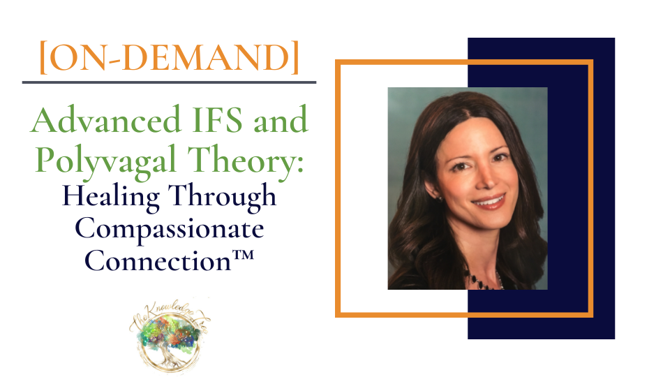 Advanced IFS & Polyvagal Theory On-Demand CE Webinar for therapists, counselors, psychologists, social workers, marriage and family therapists