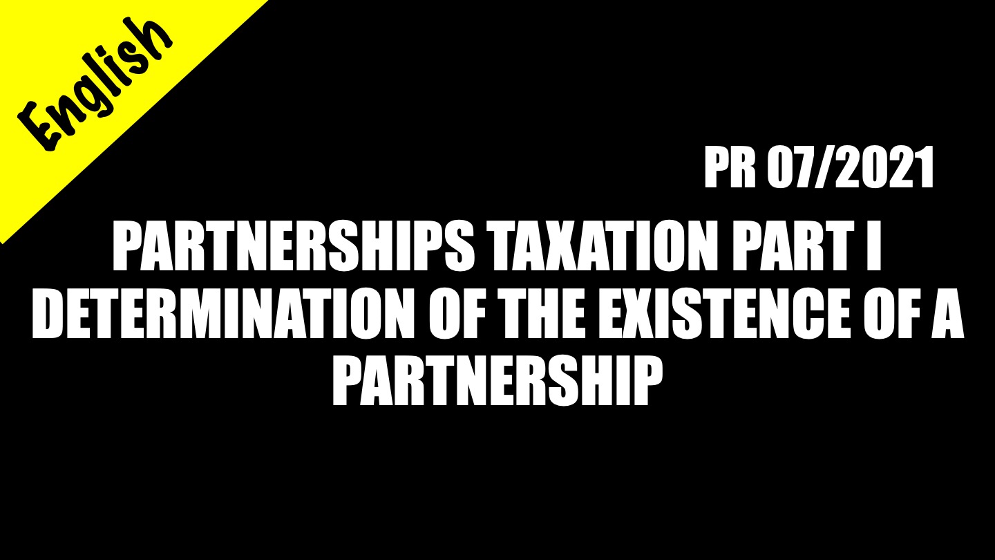 PR 7/2021 : Partnerships Taxation Part 1 - Determination of the Existence of a Partnership