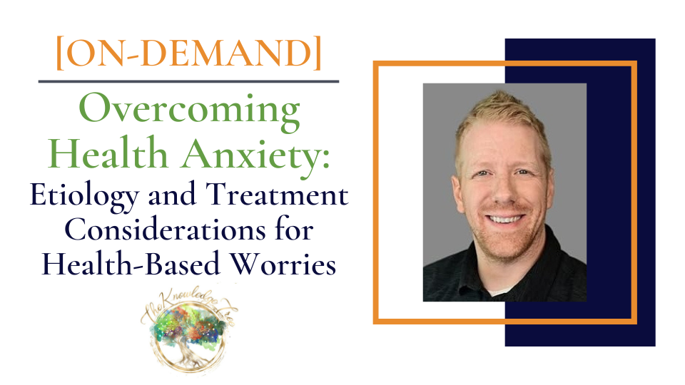 Overcoming Health Anxiety On-Demand CEU Workshop for therapists, counselors, psychologists, social workers, marriage and family therapists