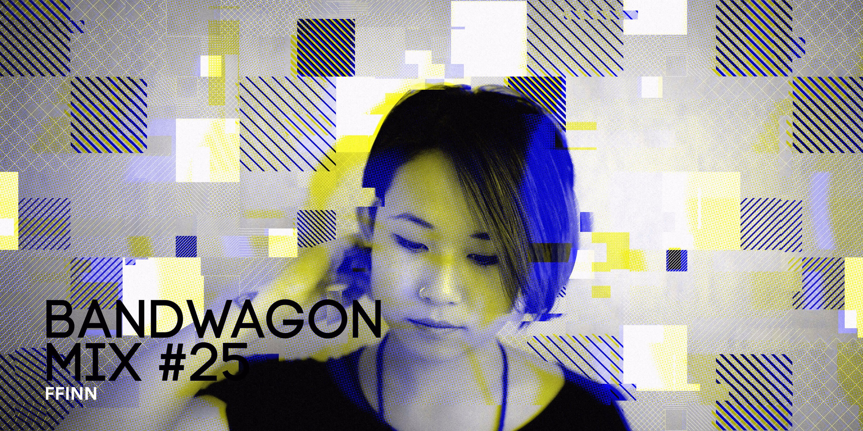 Bandwagon Mix #25: FFINN 