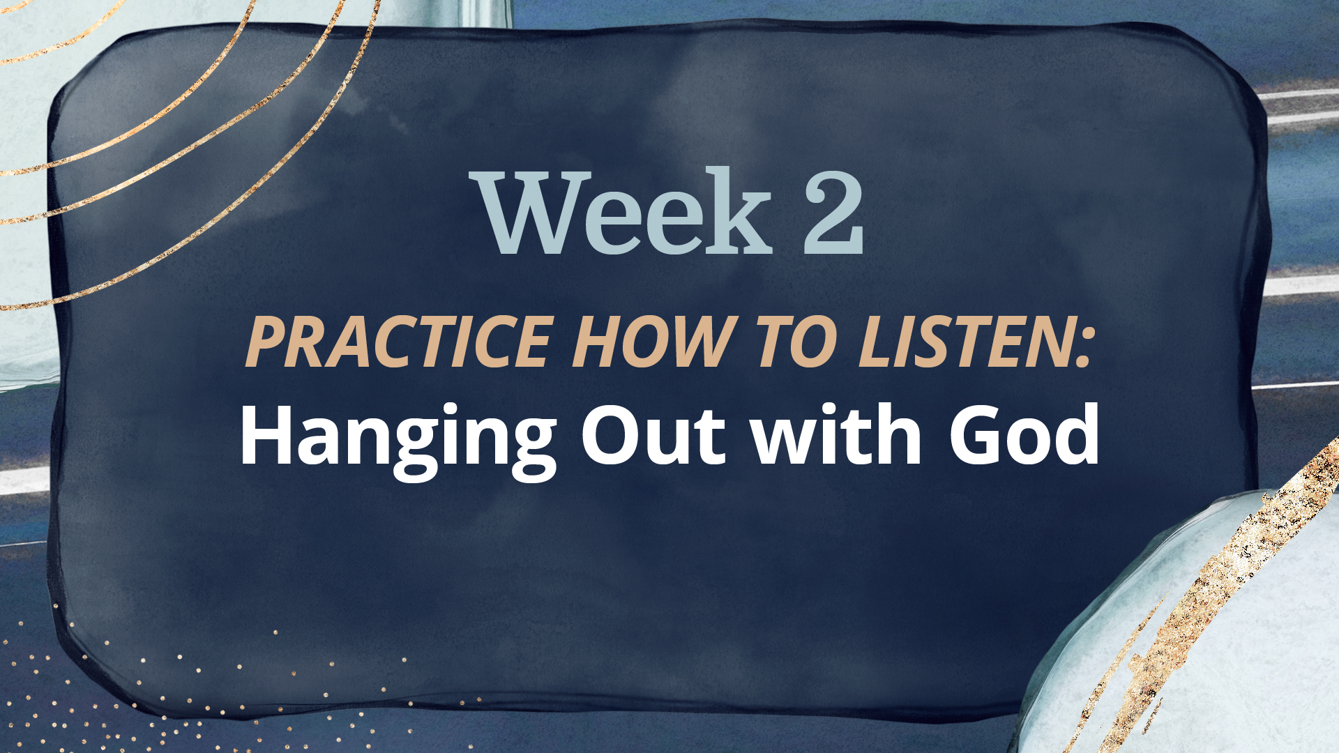 WEEK 2: Hanging out with God
