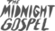 The Midnight Gospel