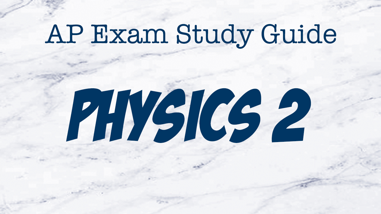 AP Physics 2 Exam Study Guide Nick The Tutor Curvebreakers Online