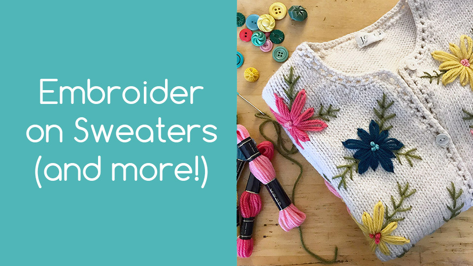 Embroider on Sweaters (and More!)