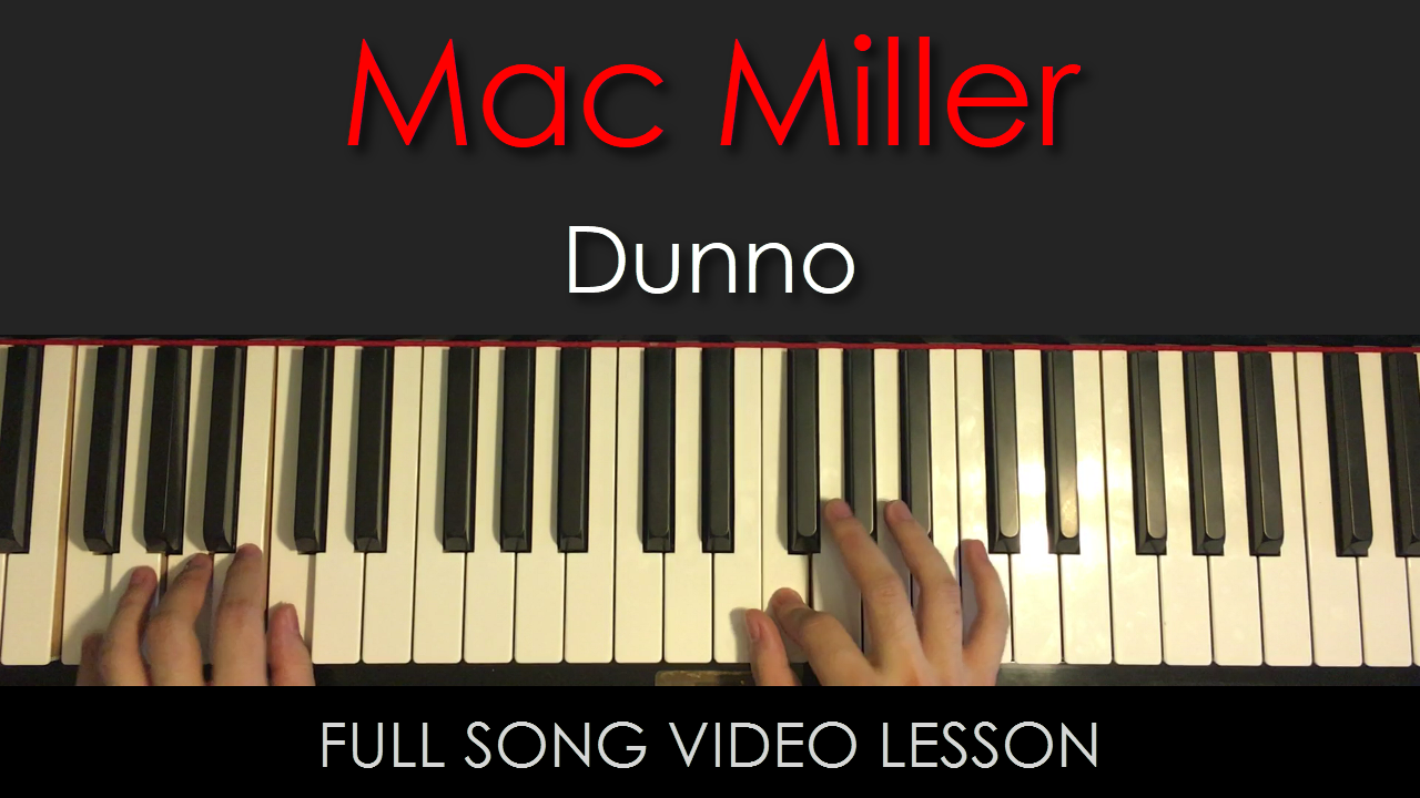 Mac Miller Dunno Full Song Video Lesson Amosdoll