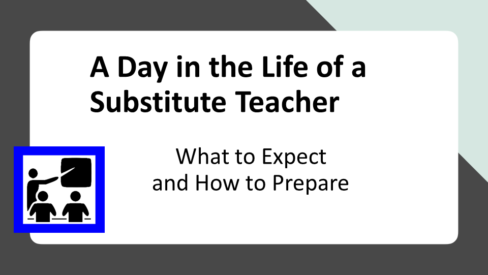 A Day in the Life of a Substitute Teacher: What to Expect and How to Prepare