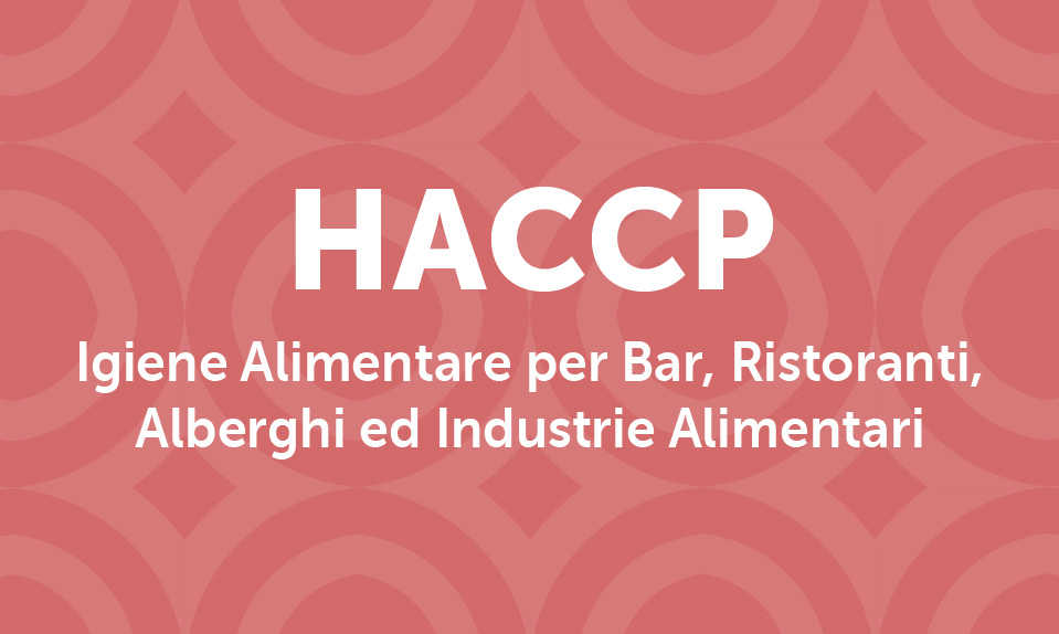 HACCP: Igiene Alimentare per Bar, Ristoranti, Alberghi ed Industrie Alimentari