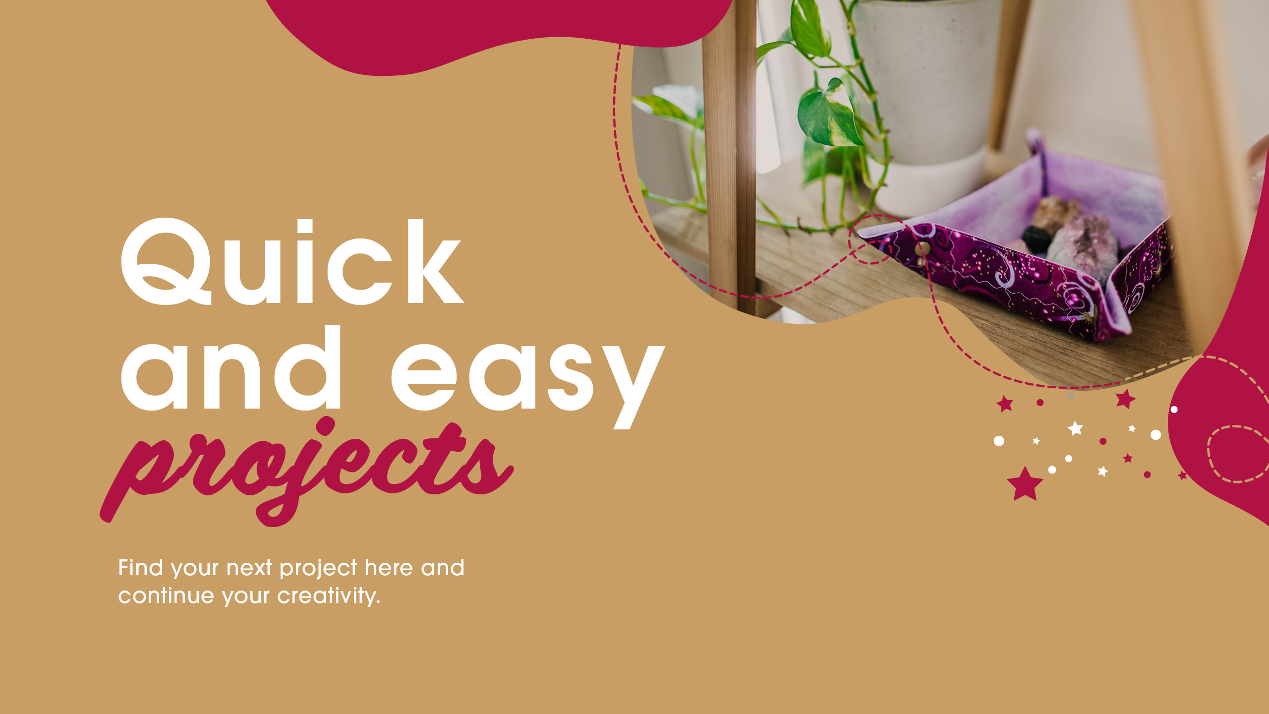 Quick and Easy Projects