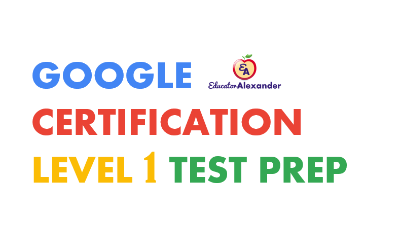 Google Level 1 Certification Course Educator Alexander