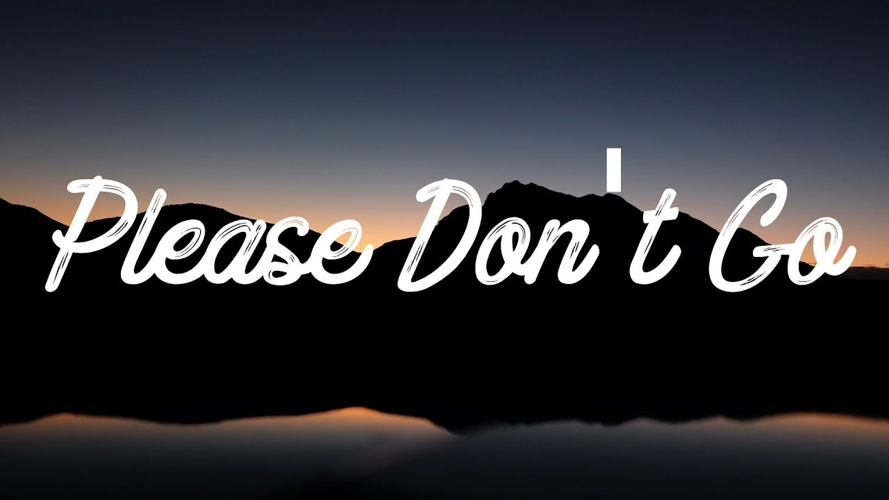 Please don t me. Please don't go. Please don't go Joel Adams. Надпись please. Плиз Дон.