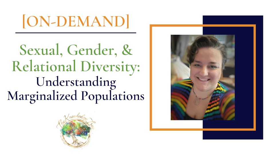 Sexual, Gender, & Relational Diversity On-Demand CE Webinar for therapists, counselors, psychologists, social workers, marriage and family therapists