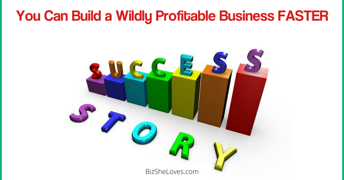 You Can Build a Wildly Profitable Business Faster