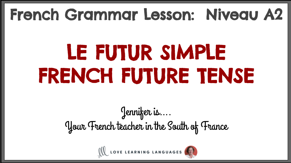 level-a2-le-futur-simple-french-future-tense-love-learning