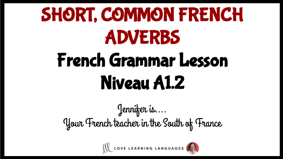 Level A1 French Adverbs Love Learning Languages French